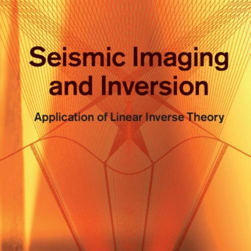 Seismic Imaging and Inversion Volume 1 Application of Linear Inverse Theory