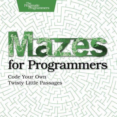 Mazes for Programmers - Jamis Buck