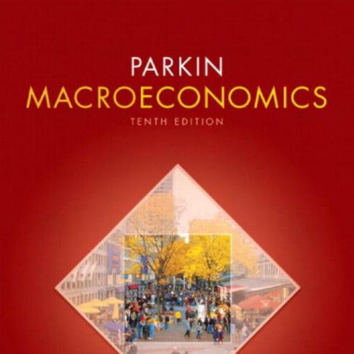 Macroeconomics 10th Edition by Michael Parkin