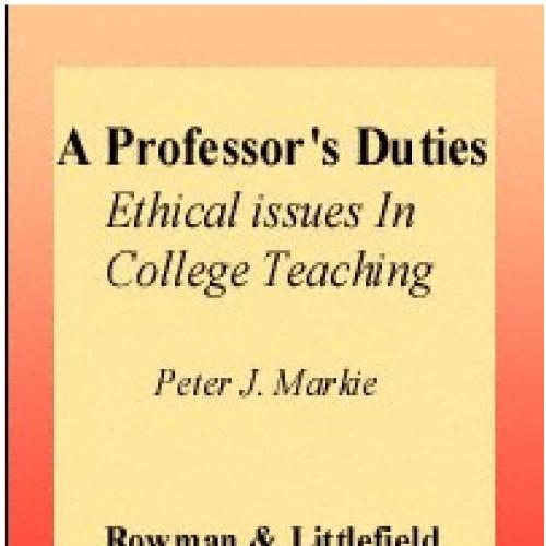 Professor's Duties Ethical Issues in College Teaching (Issues in Academic Ethics), A