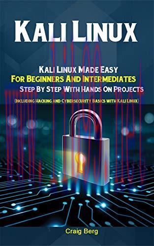 [FOX-Ebook]Kali Linux: Kali Linux Made Easy For Beginners And Intermediates Step By Step With H...