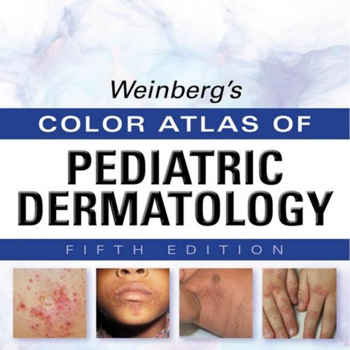 weinberg''s color atlas of pediatric dermatology 5th - Wei Zhi