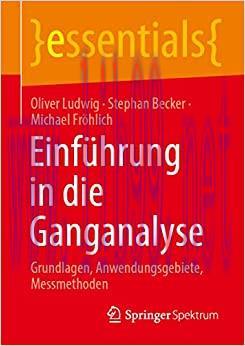 [AME]Einf&uuml;hrung in die Ganganalyse: Grundlagen, Anwendungsgebiete, Messmethoden (essentials) (G...
