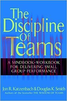 (PDF)The Discipline of Teams: A Mindbook-Workbook for Delivering Small Group Performance 1st Ed...