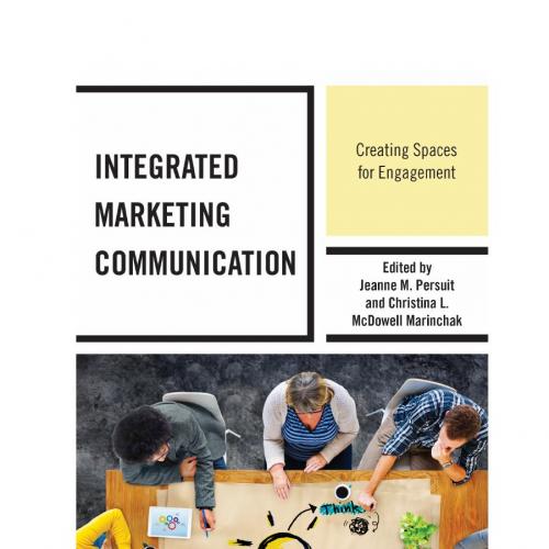 Integrated Marketing Communication Creating Spaces for Engagement