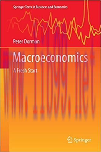 Macroeconomics: A Fresh Start (Springer Texts in Business and Economics) 2014 Edition,