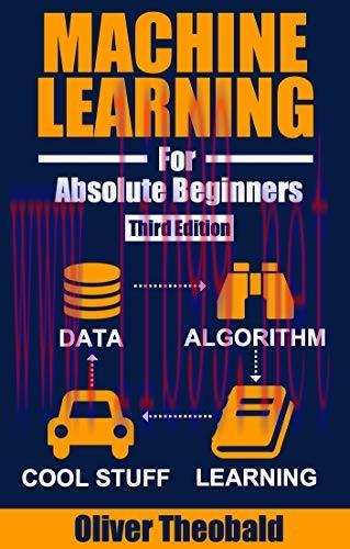[FOX-Ebook]Machine Learning for Absolute Beginners: A Plain English Introduction, 3rd Edition