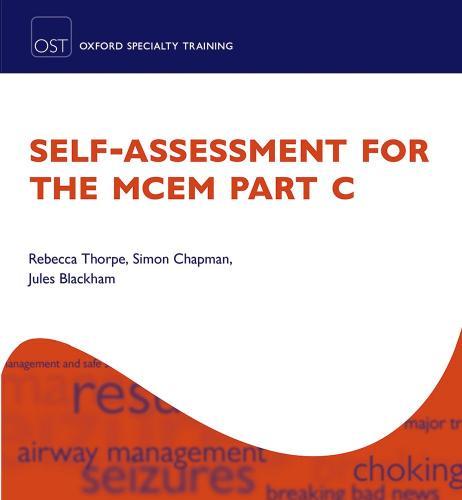 Self-assessment for the MCEM Part C - Rebecca Thorpe,Simon Chapman,Jules Blackham