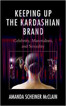 Keeping Up the Kardashian Brand: Celebrity, Materialism, and Sexuality