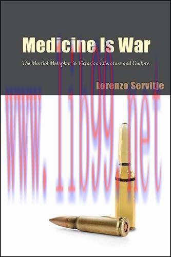 [AME]Medicine Is War: The Martial Metaphor in Victorian Literature and Culture (Original PDF)