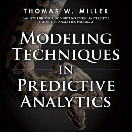 Modeling Techniques in Predictive Analytics with Python and R A Guide to Data Science