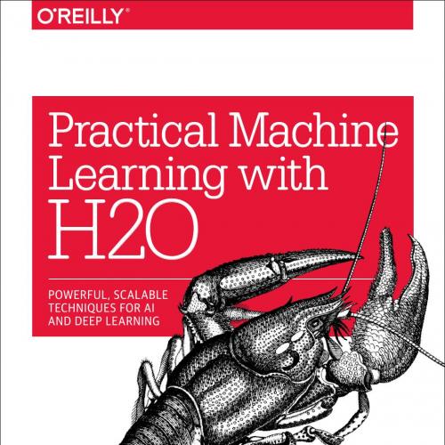 Practical Machine Learning with H2O Powerful Scalable Techniques for Deep - Darren Cook
