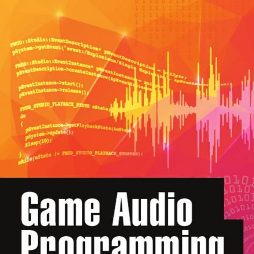 Game Audio Programming Principles and Practices 149874673X