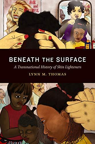 (PDF)Beneath the Surface A Transnational History of Skin Lighteners (Theory in Forms)