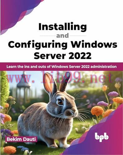 [FOX-Ebook]Installing and Configuring Windows Server 2022: Learn the ins and outs of Windows Se...