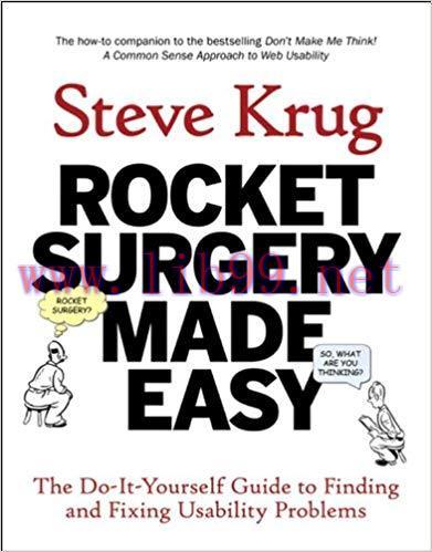 Rocket Surgery Made Easy: The Do-It-Yourself Guide to Finding and Fixing Usability Problems (Vo...