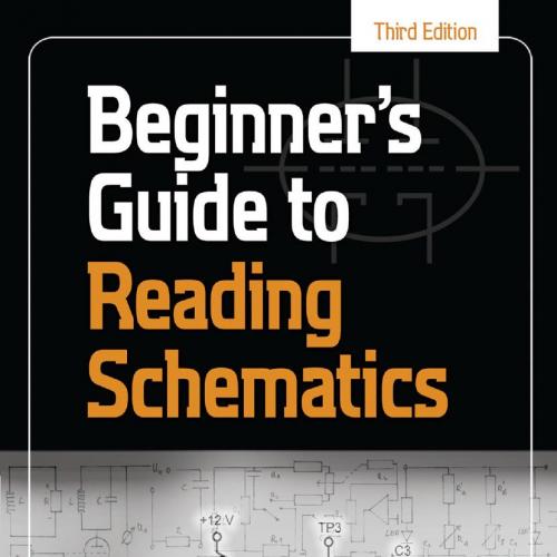 Beginner's Guide to Reading Schematics, 3rd Edition - Stan Gibilisco