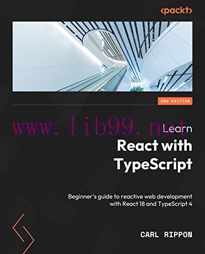[FOX-Ebook]Learn React with TypeScript: A beginner's guide to reactive web development with Rea...