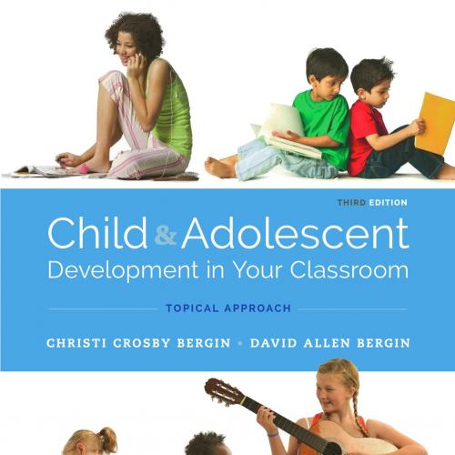 Child and Adolescent Development in Your Classroom 3rd - Christi Crosby Bergin & David Allen Be...