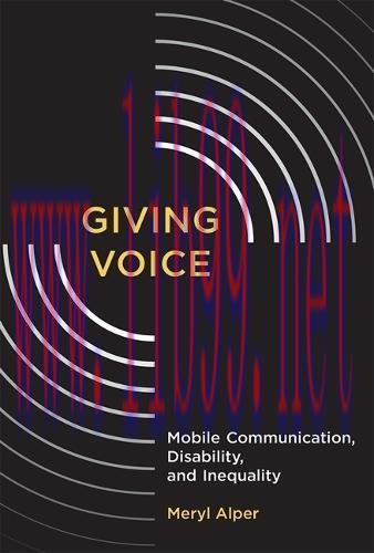 [FOX-Ebook]Giving Voice: Mobile Communication, Disability, and Inequality