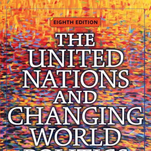 United Nations and Changing World Politics, The - Thomas G. Weiss & David P Forsythe & Roger A....