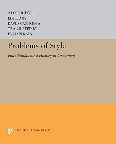 (PDF)Problems of Style Foundations for a History of Ornament (Princeton Legacy Library Book 523...