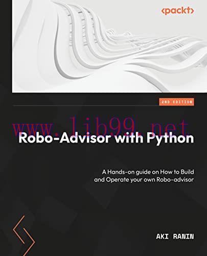 [FOX-Ebook]Robo-Advisor with Python: A hands-on guide to building and operating your own Robo-a...