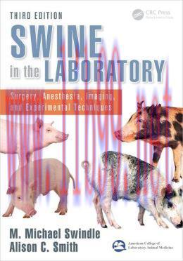 [AME]Swine in the Laboratory: Surgery, Anesthesia, Imaging, and Experimental Techniques, Third ...