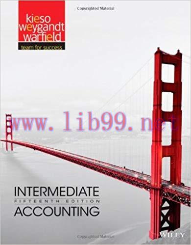 Intermediate Accounting 15th Edition by Donald E. Kieso 答案