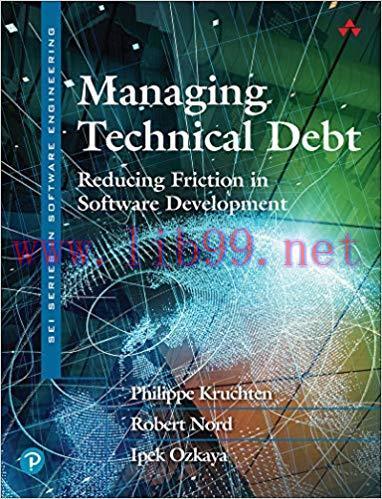 Managing Technical Debt: Reducing Friction in Software Development (SEI Series in Software Engi...