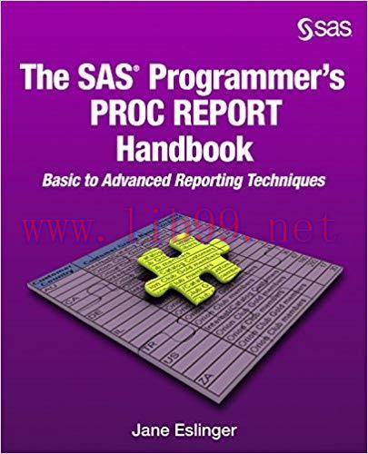 The SAS Programmer&rsquo;s PROC REPORT Handbook: Basic to Advanced Reporting Techniques