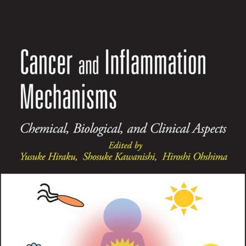Cancer And Inflammation Mechanisms Chemical, Biological, And Clinical Aspects
