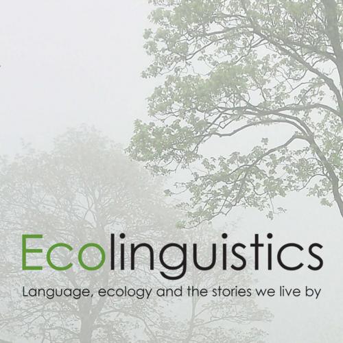 Ecolinguistics Language, Ecology and the Stories We Live By