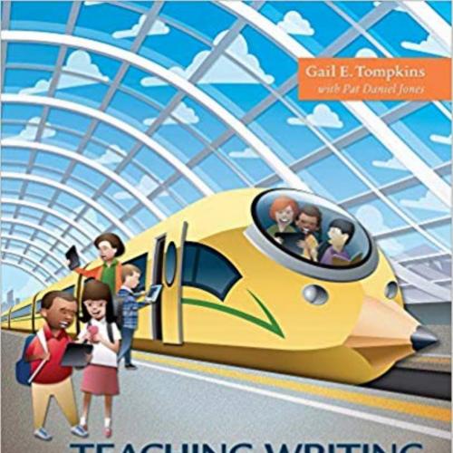 Teaching Writing Balancing Process and Product 7th Edition Gail E. Tompkins - Wei Zhi