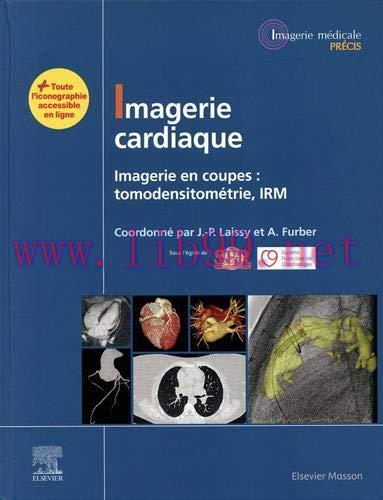 [AME]Imagerie cardiaque: Imagerie en coupes : scanner, IRM (Imagerie m&eacute;dicale : Pr&eacute;cis) (French...