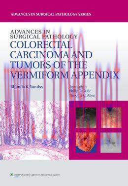 [AME]Advances in Surgical Pathology: Colorectal Carcinoma and Tumors of the Vermiform Appendix ...