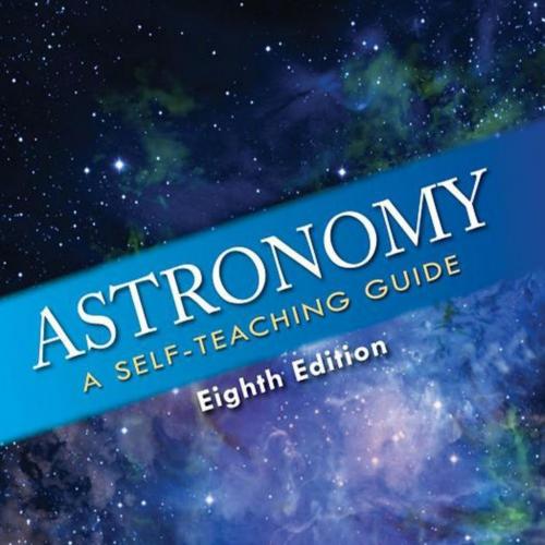 Astronomy A Self-Teaching Guide, 8th Edition by Dinah L. Moche - Dinah L. Moche