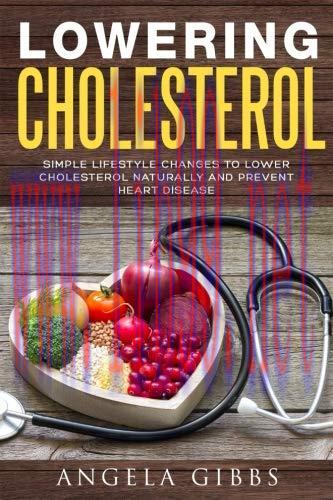 [FOX-Ebook]Lowering Cholesterol: Simple Lifestyle Changes to Lower Cholesterol Naturally and Pr...
