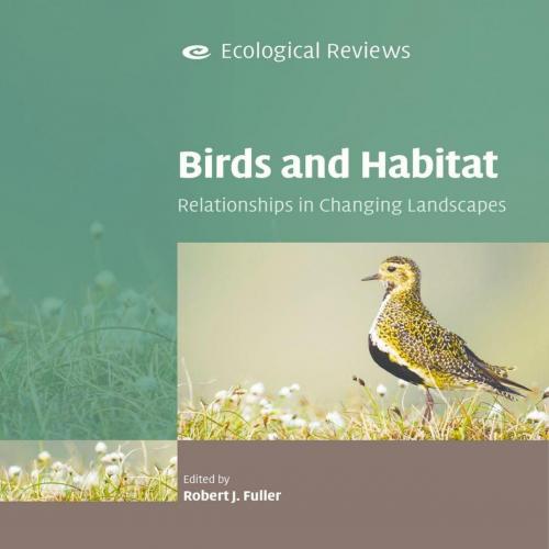 BirdsBirds and Habitat Relationships in Changing Landscapes