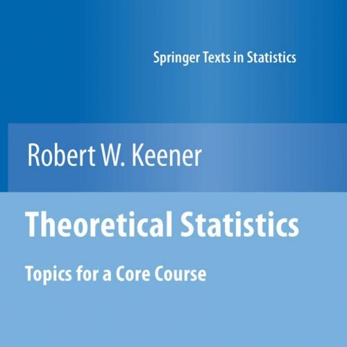 Theoretical Statistics_ Topics for a Core Course
