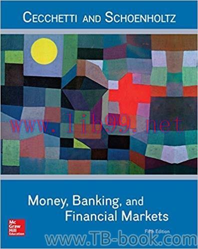 Money, Banking and Financial Markets 5th Edition by Cecchettim Stephen 题库