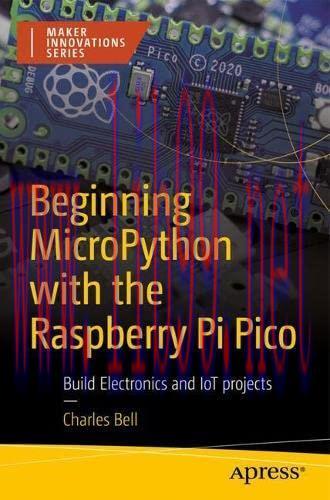 [FOX-Ebook]Beginning MicroPython with the Raspberry Pi Pico: Build Electronics and IoT Projects