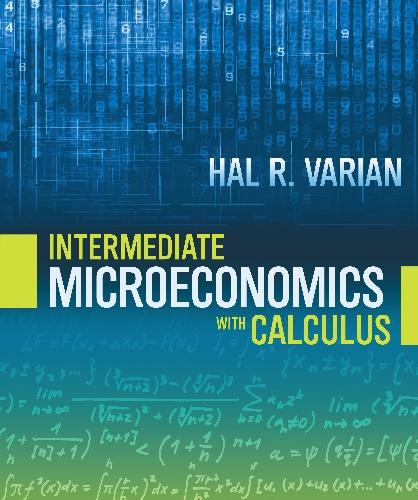 Intermediate Microeconomics with Calculus A Modern Approach