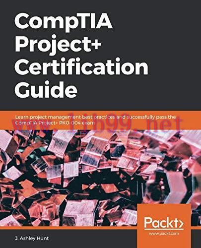 [FOX-Ebook]CompTIA Project+ Certification Guide: Learn project management best practices and su...