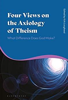 (PDF)Four Views on the Axiology of Theism What Difference Does God Make