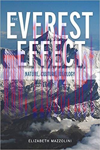 The Everest Effect: Nature, Culture, Ideology (Albma Rhetoric Cult & Soc Crit) First Edition,