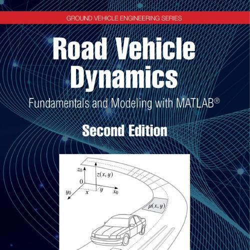 Road Vehicle Dynamics; Fundamentals and Modeling with MATLAB(r); Second Edition