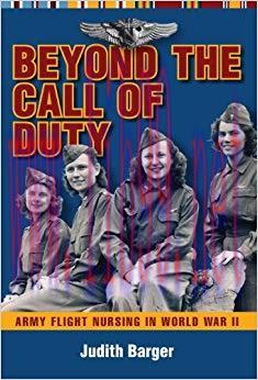 (PDF)Beyond the Call of Duty: Army Flight Nursing in World War II 1st Edition