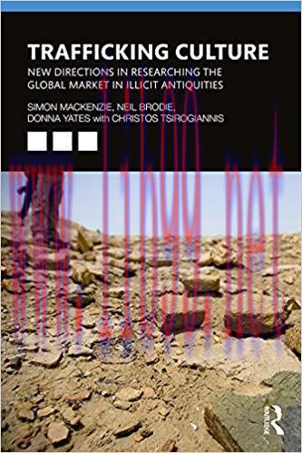 Trafficking Culture: New Directions in Researching the Global Market in Illicit Antiquities 1st...