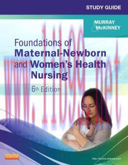 [AME]Study Guide for Foundations of Maternal-Newborn and Women's Health Nursing, 6th Edition (O...